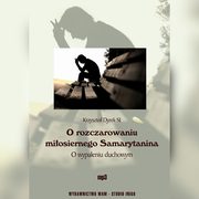 O rozczarowaniu miosiernego Samarytanina, Krzysztof Dyrek SJ