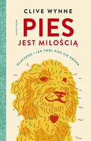 ksiazka tytu: Pies jest mioci autor: Clive D.l. Wynne, Dorota Koziska