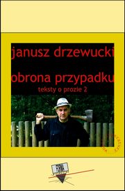 ksiazka tytu: Obrona przypadku. Teksty o prozie 2 autor: Janusz Drzewucki