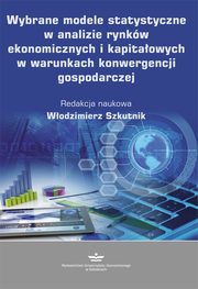 ksiazka tytu: Wybrane modele statystyczne w analizie rynkw ekonomicznych i kapitaowych w warunkach konwergencji gospodarczej autor: 