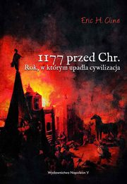 ksiazka tytu: 1177 przed Chr. Rok, w ktrym upada cywilizacja autor: Eric H. Cline