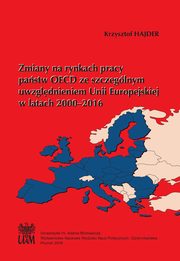 Zmiany na rynkach pracy pastw OECD ze szczeglnym uwzgldnieniem Unii Europejskiej, Krzysztof Hajder