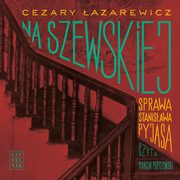 Na Szewskiej. Sprawa Stanisawa Pyjasa, Cezary azarewicz