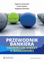 ksiazka tytu: Przewodnik bankiera. Vademecum wiedzy o bankowoci - Banki spdzielcze jako instytucje gboko zakorzenione w spoecznoci lokalnej autor: Eugeniusz Gostomski, Liliana Fiedziuk, Magdalena liwiska