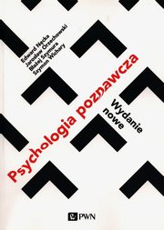 ksiazka tytu: Psychologia poznawcza autor: Edward Ncka, Jarosaw Orzechowski, Baej Szymura, Szymon Wichary