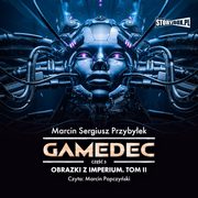 ksiazka tytu: Gamedec. Cz 5. Obrazki z Imperium. Tom II autor: Marcin Sergiusz Przybyek