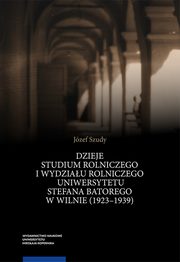 Dzieje Studium Rolniczego i Wydziau Rolniczego Uniwersytetu Stefana Batorego w Wilnie (1923?1939), Jzef Szudy