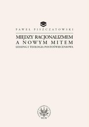 Midzy racjonalizmem a nowym mitem, Pawe Piszczatowski