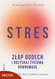 ksiazka tytu: Stres. Zap oddech i odzyskaj yciow rwnowag autor: Aleksander Perski