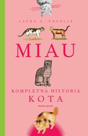 Miau. Kompletna historia kota, Laura Vocelle