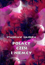 Polacy, Czesi i Niemcy, Stanisaw Smolka