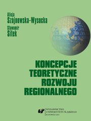 ksiazka tytu: Koncepcje teoretyczne rozwoju regionalnego - 01 Pojcie i znaczenie rozwoju autor: Alicja Szajnowska-Wysocka, Sawomir Sitek