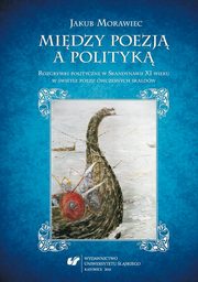 ksiazka tytu: Midzy poezj a polityk - 09 Podbj Anglii przez Knuta Wielkiego autor: Jakub Morawiec