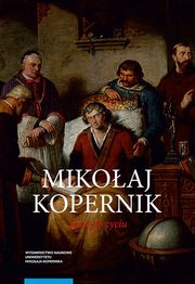 Mikoaj Kopernik. ycie po yciu. Osiemnastowieczne krgi pamici, Stanisaw Roszak, Agnieszka Wieczorek