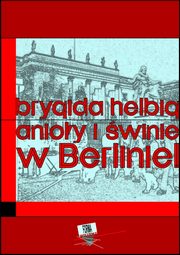 ksiazka tytu: Anioy i winie. W Berlinie!! autor: Brygida Helbig