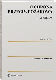 Ochrona przeciwpoarowa. Komentarz, Dariusz P. Kaa