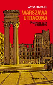 ksiazka tytu: Warszawa utracona autor: Artur Bojarski, Projekt Okadki Jerzy Rozwadowski