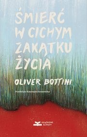 mier w cichym zaktku ycia, Oliver Bottini