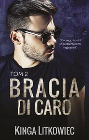 ksiazka tytu: Bracia Di Caro (t.2) autor: Kinga Litkowiec