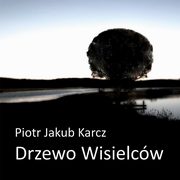 Drzewo wisielcw, Piotr Jakub Karcz