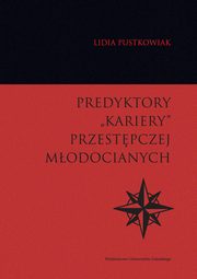 Predyktory ?kariery? przestpczej modocianych, Lidia Pustkowiak