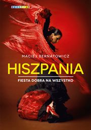 Hiszpania. Fiesta dobra na wszystko, Maciej Bernatowicz