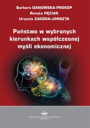 Pastwo w wybranych kierunkach wspczesnej myli ekonomicznej, Barbara Danowska-Prokop, Renata Pciak, Urszula Zagra-Jonszta