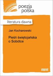 ksiazka tytu: Pie witojaska o Sobtce autor: Jan Kochanowski