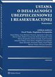 Ustawa o dziaalnoci ubezpieczeniowej i reasekuracyjnej. Komentarz, Patrycja Zawadzka, Anna Bachnio-Parzych, Marcin Glicz, Marcin Krajewski, Piotr Pinior, Agnieszka Czajkowska, Dorota Leniak, Bartosz Wojno, Beata Baluta, Jacek Lisowski, Adam liwiski, Sebastian Pabian, Robert Grzeszczak, Beata Kozowska-Chya, Magdalen