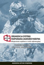 Organizacja systemu rozpoznania zagroe pastwa. Rozpoznanie wojskowe w walce informacyjnej, 