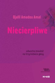 ksiazka tytu: Niecierpliwe autor: Djaili Amadou Amal