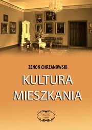 ksiazka tytu: Kultura mieszkania autor: Zenon Chrzanowski