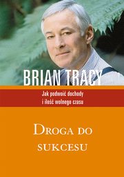 ksiazka tytu: Droga do sukcesu autor: Brian Tracy