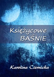 ksiazka tytu: Ksiycowe banie autor: Karolina Ciernicka