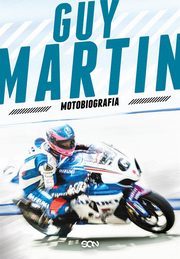 ksiazka tytu: Guy Martin. Motobiografia autor: Guy Martin