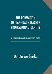 The Formation of Language Teacher Professional Identity, Dorota Werbiska