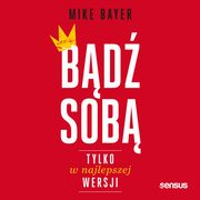 Bd sob, tylko w najlepszej wersji, Mike Bayer
