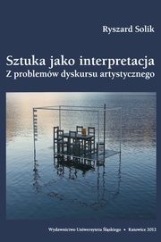 ksiazka tytu: Sztuka jako interpretacja - 05 Uprzednio a dowiadczenie sztuki autor: Ryszard Solik