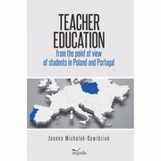 Teacher education from the point of view of students in Poland and Portugal, Joanna Michalak-Dawidziuk