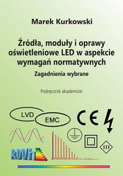 rda, moduy i oprawy owietleniowe LED w aspekcie wymaga normatywnych. Zagadnienia wybrane, Marek Kurkowski