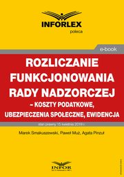 Rozliczenie funkcjonowania rady nadzorczej ? koszty podatkowe, ubezpieczenia spoeczne i ewidencja, Marek Smakuszewski, Pawe Mu, Agata Pinzu