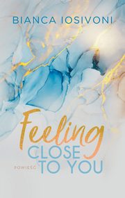 Feeling Close to You, Bianca Iosivoni