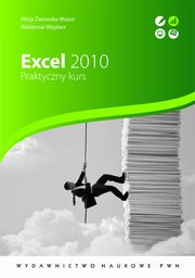 ksiazka tytu: Excel 2010. Praktyczny kurs autor: Waldemar Wglarz, Alicja arowska-Mazur