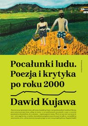 ksiazka tytu: Pocaunki ludu. Poezja i krytyka po roku 2000 autor: Dawid Kujawa