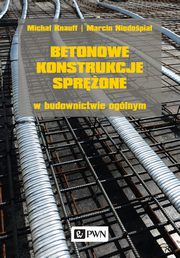 Betonowe konstrukcje sprone w budownictwie oglnym, Micha Knauff, Marcin Niedopia