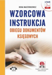 Wzorcowa instrukcja obiegu dokumentw ksigowych (e- book z suplementem elektronicznym), Irena Majsterkiewicz