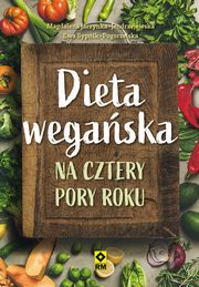 Dieta wegaska na cztery pory roku, Magdalena Jarzynka-Jendrzejewska, Ewa Sypnik-Pogorzelska, Sebastian Kulis