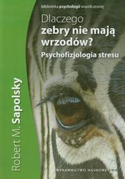 ksiazka tytu: Dlaczego zebry nie maj wrzodw autor: Robert M. Sapolsky