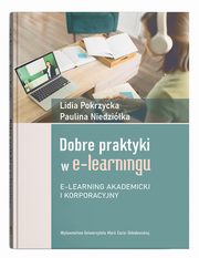 Dobre praktyki w e-learningu. E-learning akademicki i korporacyjny, Lidia Pokrzycka, Paulina Niedzika