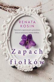Zapach fiokw, Renata Kosin